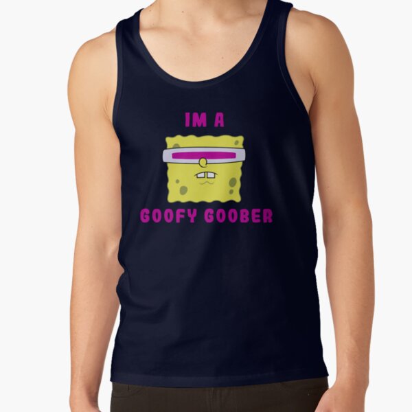 Spongebob Squarepants I M A Goofy Goober Portrait Tank Top