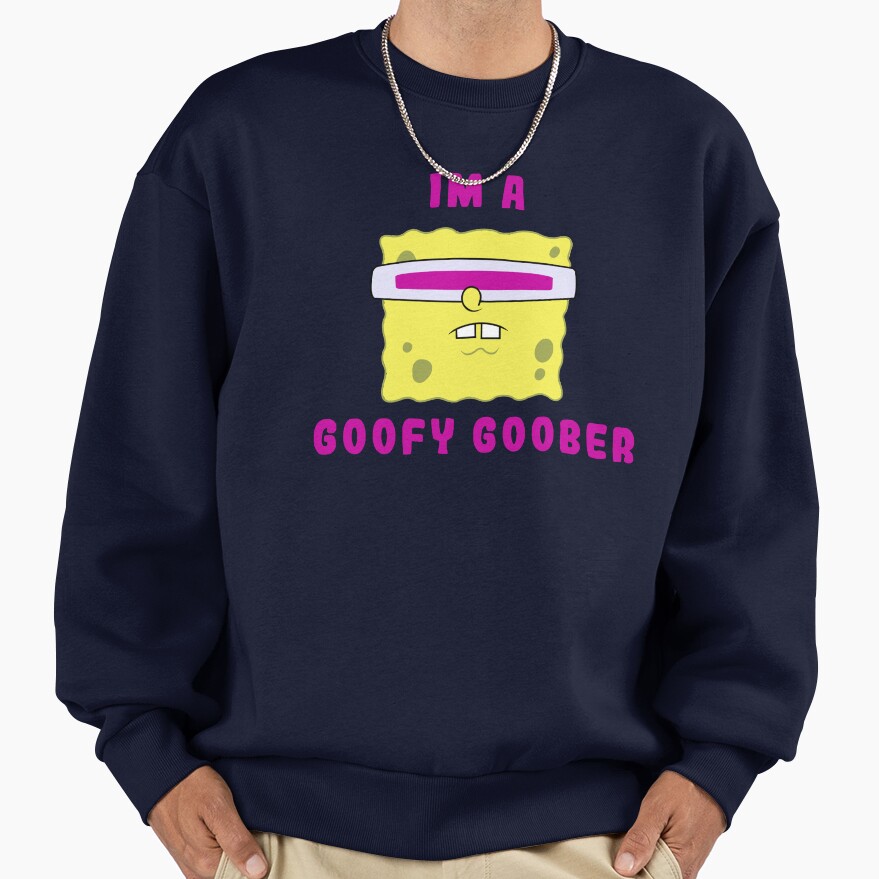 Spongebob Squarepants I M A Goofy Goober Portrait Sweatshirt