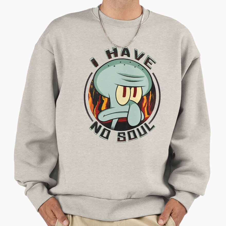 Spongebob Squarepants Squidward I Have No Soul Poster Sweatshirt